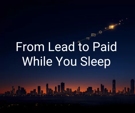 From Lead to Paid While You Sleep