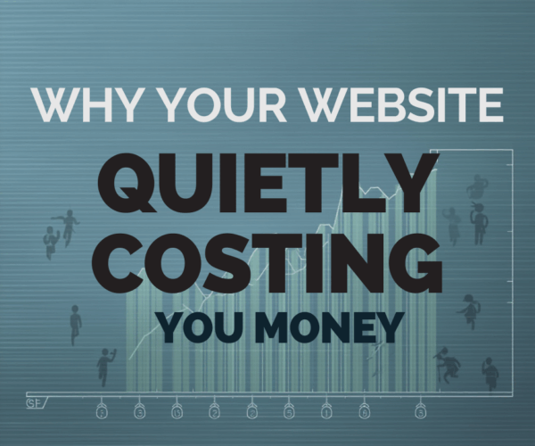Why Your Current Website Is Quietly Costing You Money